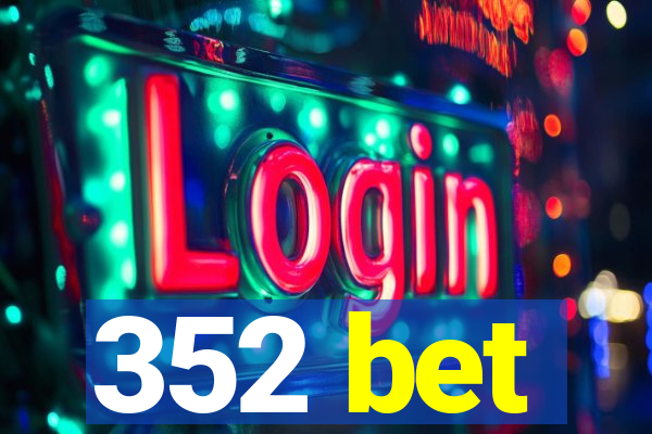 352 bet